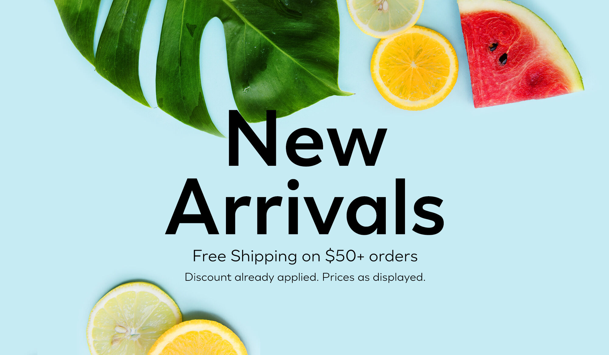 NEW ARRIVALS - Free Shipping on $50+ Orders!
