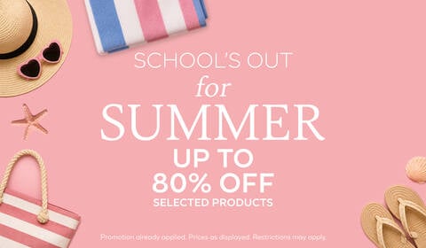 SCHOOL'S OUT - Up to 80% OFF Selected Products